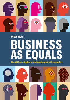 Björn, Urban | Business as equals : Jämställdhet, mångfald och inkludering ur ett affärsperspektiv
