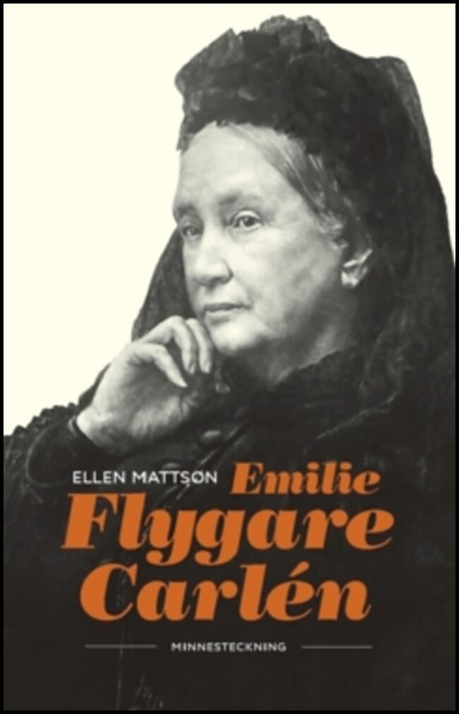 Mattson, Ellen | Emilie Flygare Carlén : Minnesteckning