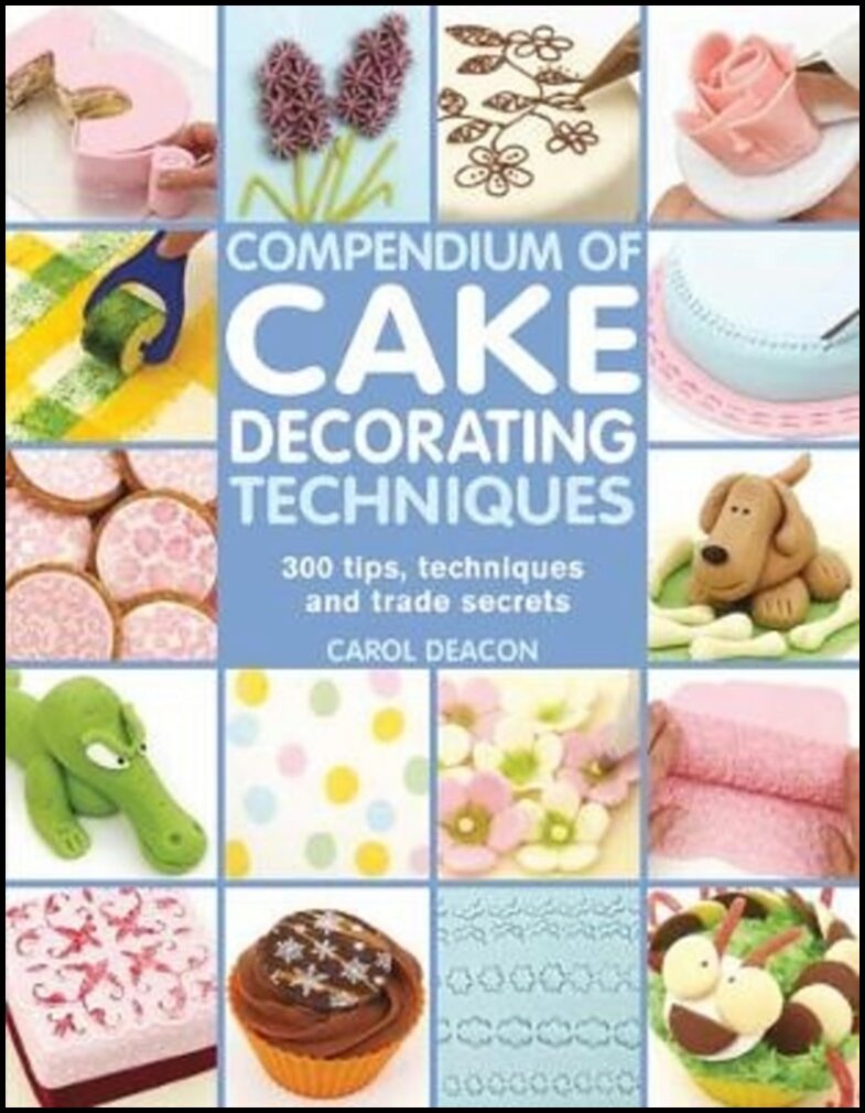 Deacon, Carol | Compendium of Cake Decorating Techniques