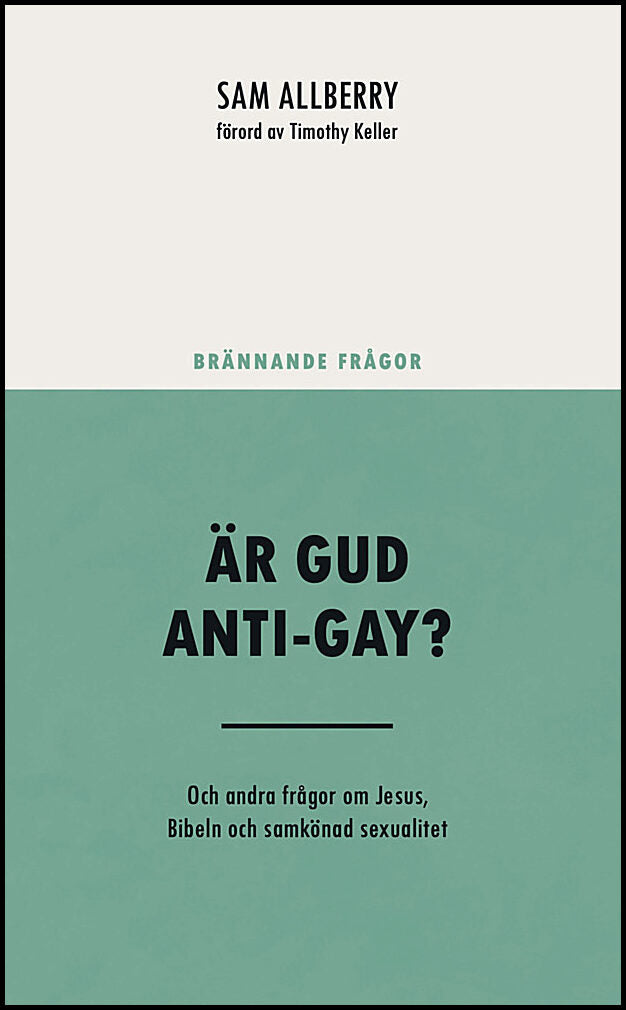 Allberry, Sam | Är Gud anti-gay? : Och andra frågor om Jesus, Bibeln och samkönad sexualitet