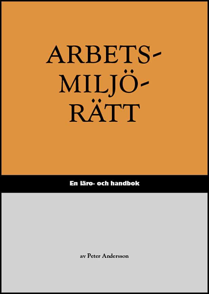 Andersson, Peter | Arbetsmiljörätt : En läro- och handbok
