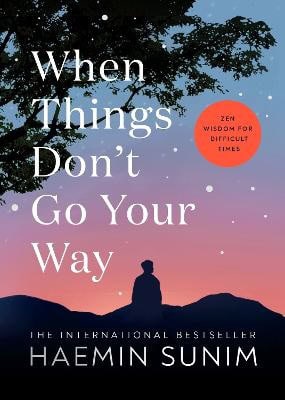 Sunim, Haemin | When Things Don't Go Your Way