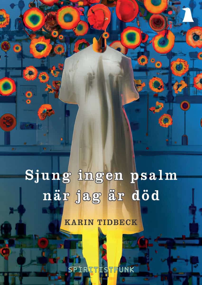 Tidbeck, Karin | Sjung ingen psalm när jag är död