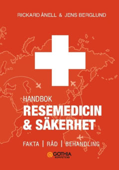 Berglund, Jens | Ånell, Rickard | Handbok i resemedicin & säkerhet : Fakta, råd, behandling