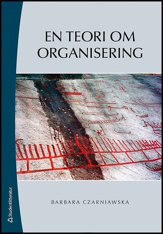 Czarniawska, Barbara | En teori om organisering