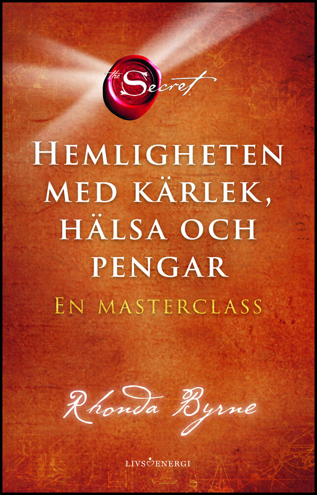 Byrne, Rhonda | The Secret : Hemligheten med kärlek, hälsa och pengar