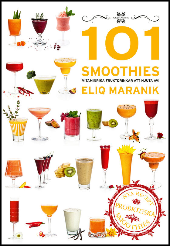 Maranik, Eliq | 101 Smoothies vitaminrika fruktdrinkar att njuta av!