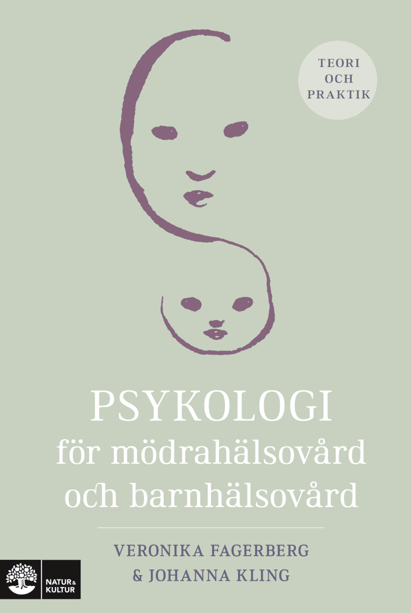 Fagerberg, Veronika | Kling, Johanna | Psykologi för mödrahälsovård och barnhälsovård : Teori och praktik