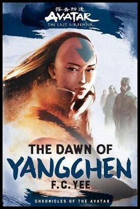 Yee, F.C. | Avatar, The Last Airbender : The Dawn of Yangchen (Chronicles of the Avatar