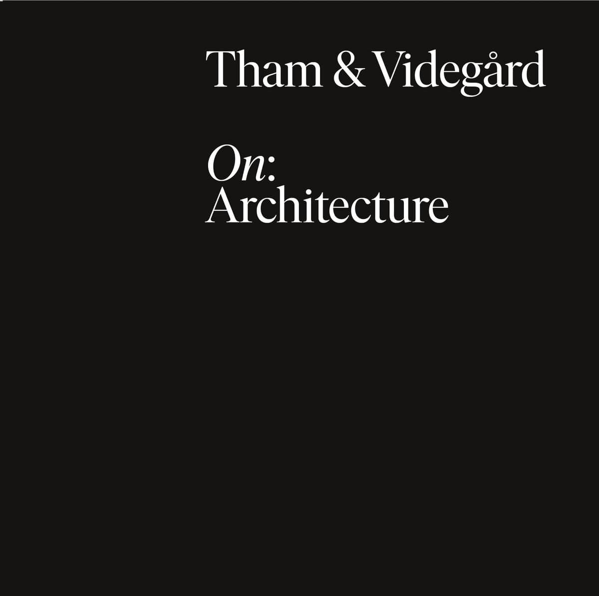 Long, Kieran | Golling, Daniel | Tham & Videgård : Architecture