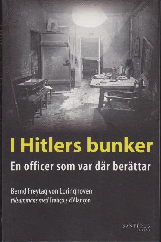 Freytag von Loringhoven, Bernd | I Hitlers bunker : En officer som var där berättar : 23 juli 1944-29 april 1945
