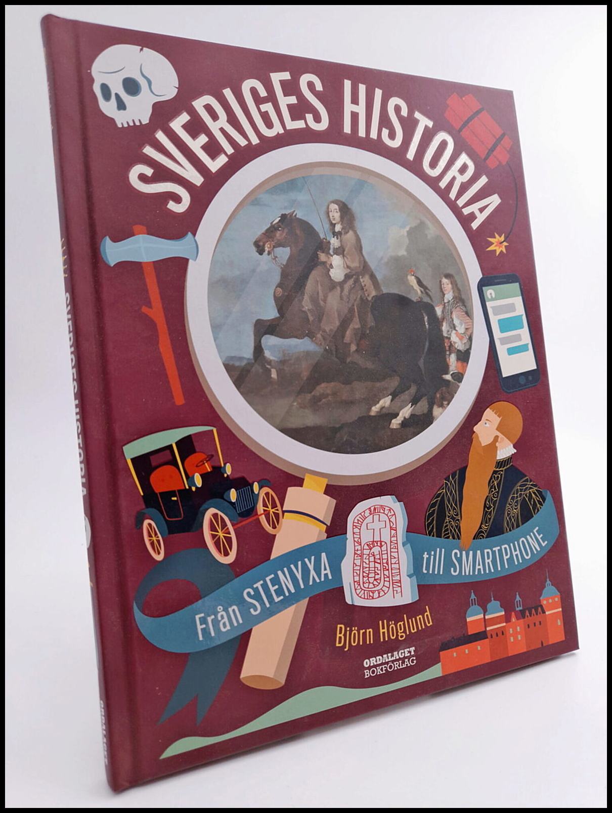 Höglund, Björn | Sveriges historia : Från stenyxa till smartphone