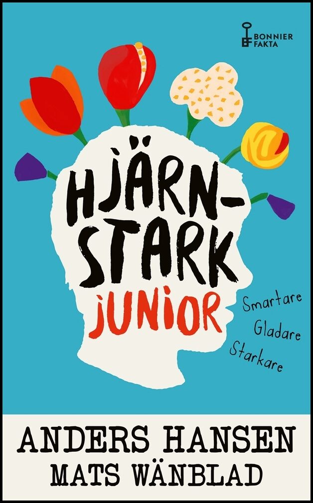 Hansen, Anders| Wänblad, Mats | Hjärnstark junior : Smartare, gladare, starkare