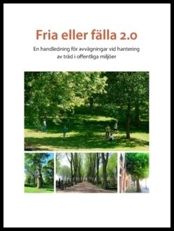 Fria eller fälla 2.0 : En handledning för avvägningar vid hantering av träd i offentliga miljöer