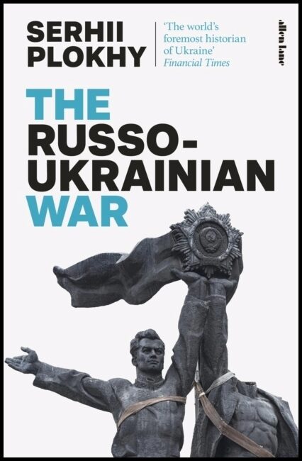 Plokhy, Serhii | The Russo-Ukrainian War