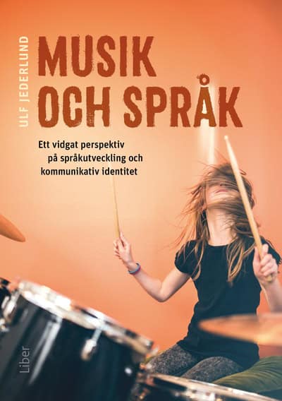 Jederlund, Ulf | Musik och språk : Ett vidgat perspektiv på språkutveckling och kommunikativ identitet
