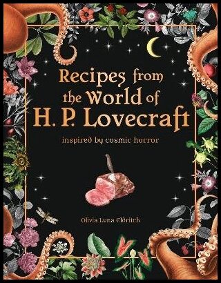 Eldritch, Olivia Luna | Recipes from the World of H.P Lovecraft