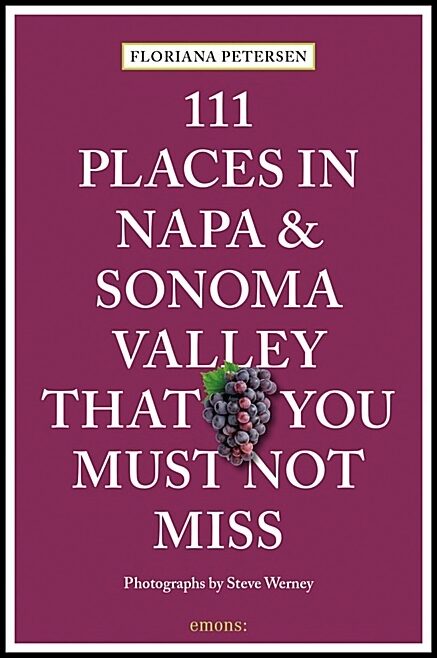 Floriana Petersen | 111 Places In Napa And Sonoma Valley That You Must Not Miss