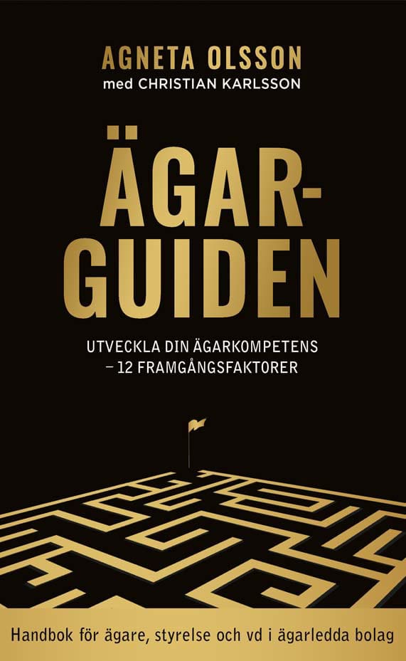 Olsson, Agneta | Karlsson, Christian | Ägarguiden : Utveckla din ägarkompetens - 12 framgångsfaktorer