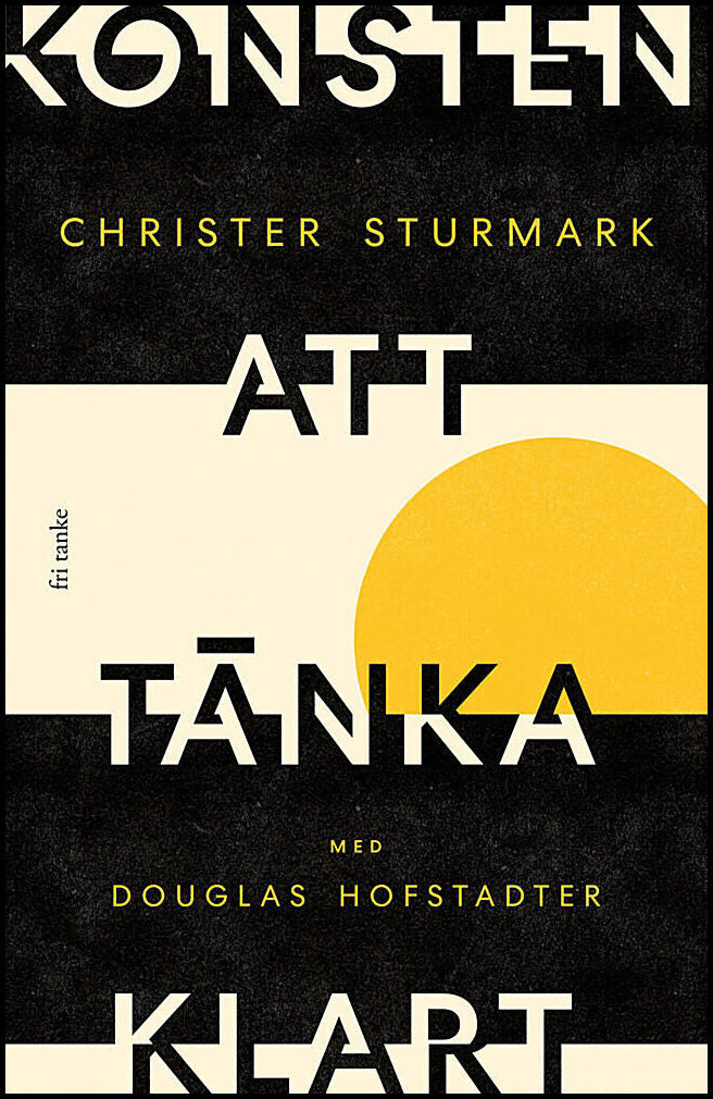Hofstadter, Douglas| Sturmark, Christer | Konsten att tänka klart : Upplysning i det 21:a århundradet