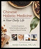 Cardoza, Steven | Chinese holistic medicine in your daily life : Combine acupressure, herbal