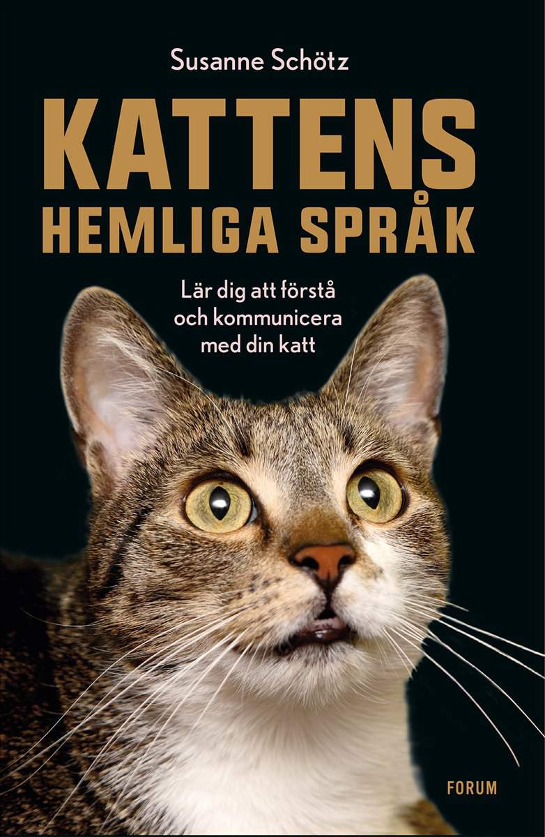 Schötz, Susanne | Kattens hemliga språk : Lär dig att förstå och kommunicera med din katt