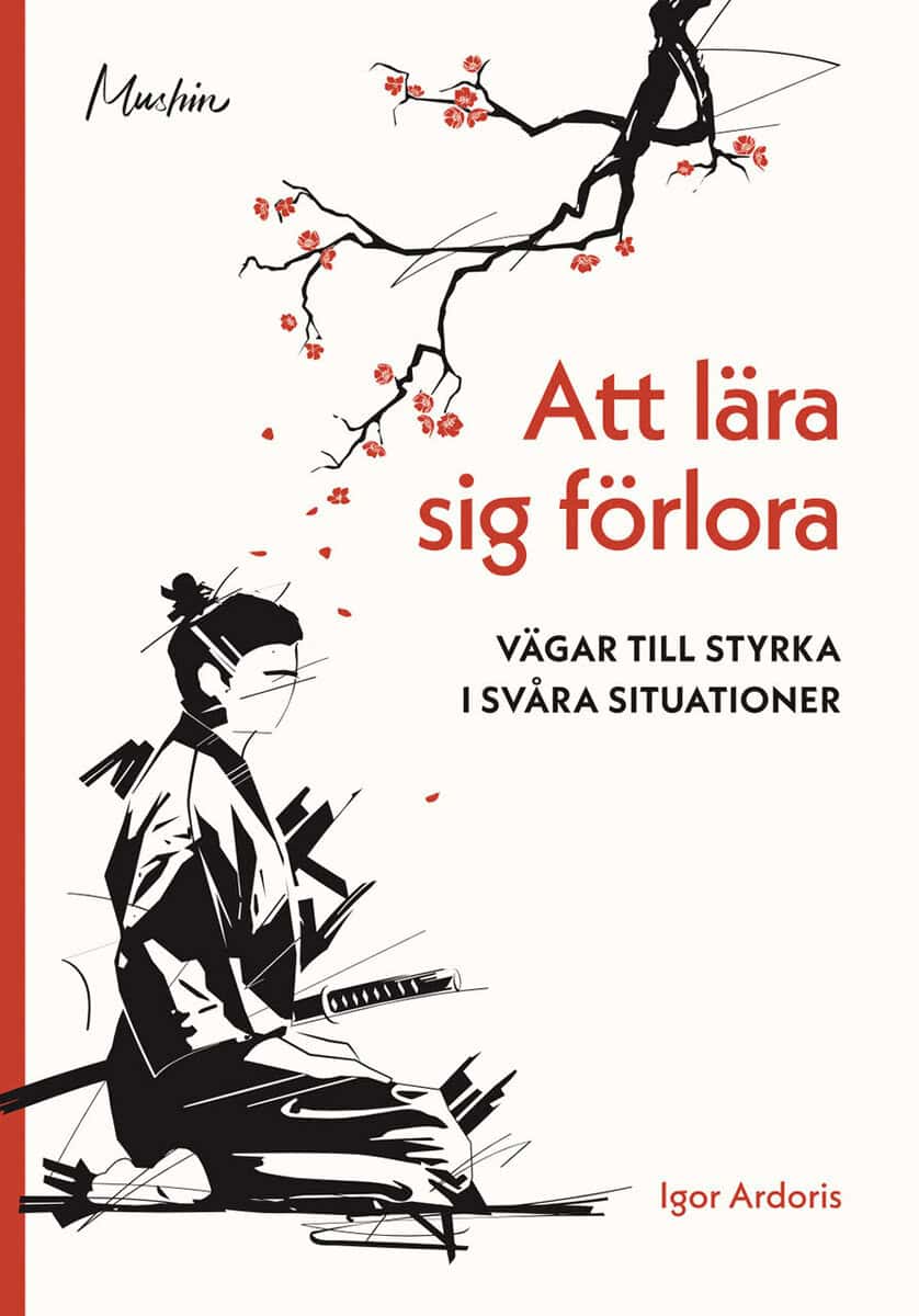 Ardoris, Igor | Att lära sig förlora : Vägar till styrka i svåra situationer