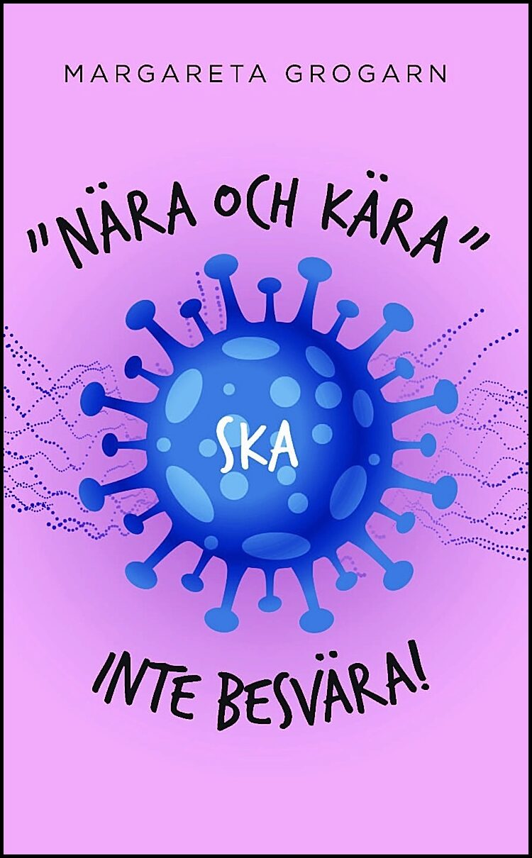 Grogarn, Margareta | "|Nära och kära"| ska inte besvära