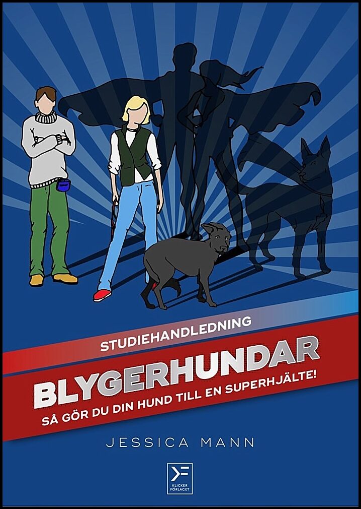 Mann, Jessica | Blygerhundar : Så gör du din hund till en superhjälte - studiehandledning