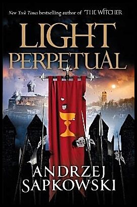 Sapkowski, Andrzej | Light Perpetual