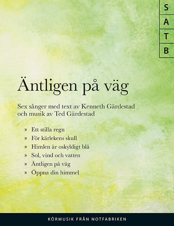 Gärdestad, Ted | Gärdestad, Kenneth | Äntligen på väg SATB , sex sånger