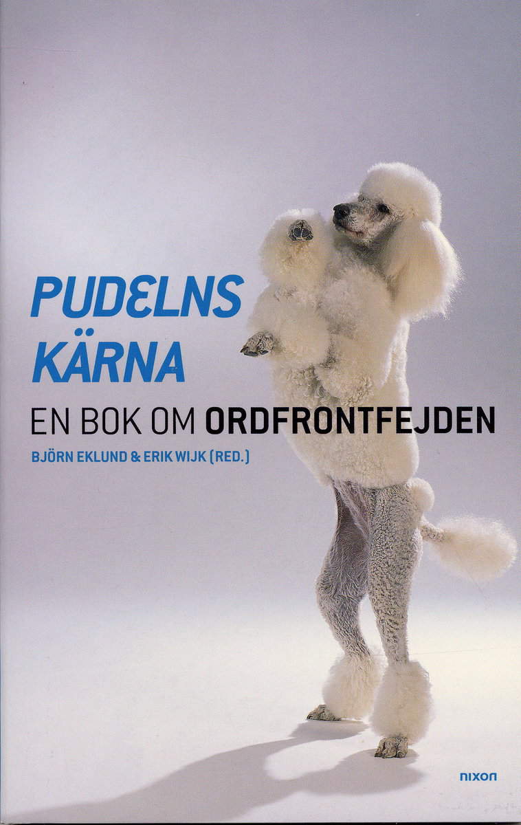 Wijk, Erik | Eklund, Björn | Pudelns kärna : En bok om Ordfrontfejden