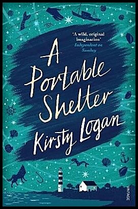 Logan, Kirsty | A Portable Shelter