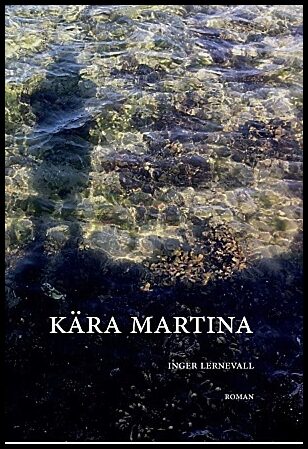 Lernevall, Inger | Kära Martina : En fantasi ur verkligheten