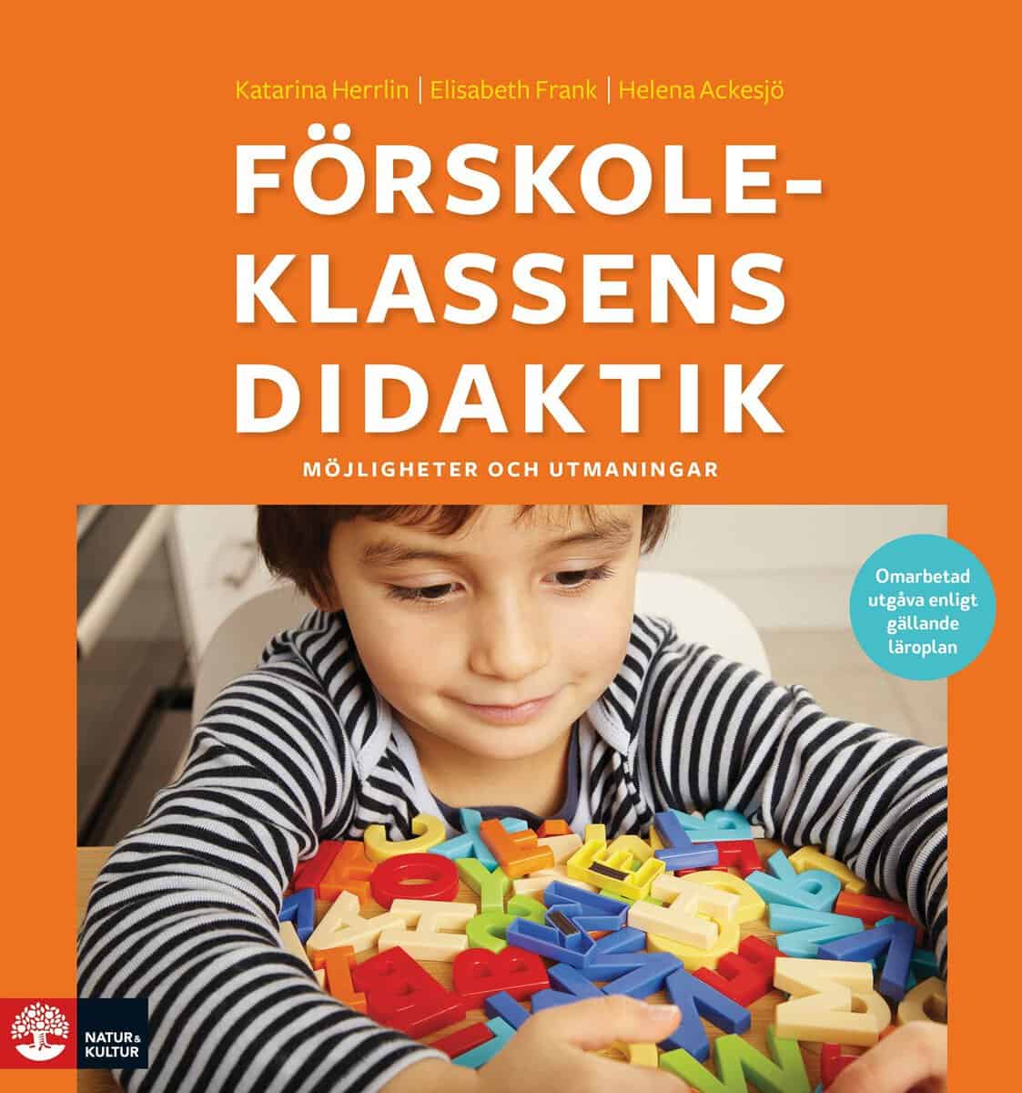 Herrlin, Katarina | Frank, Elisabeth | Ackesjö, Helena | Förskoleklassens didaktik : Möjligheter och utmaningar (2:a utg...