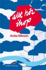 Nilsson, Anita | Allt hör ihop