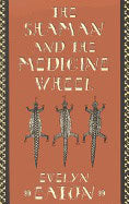 Evelyn Eaton | Shaman And The Medicine Wheel