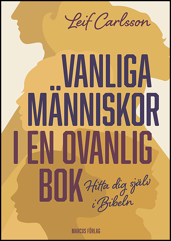 Carlsson, Leif | Vanliga människor i en ovanlig bok : Hitta dig själv i Bibeln