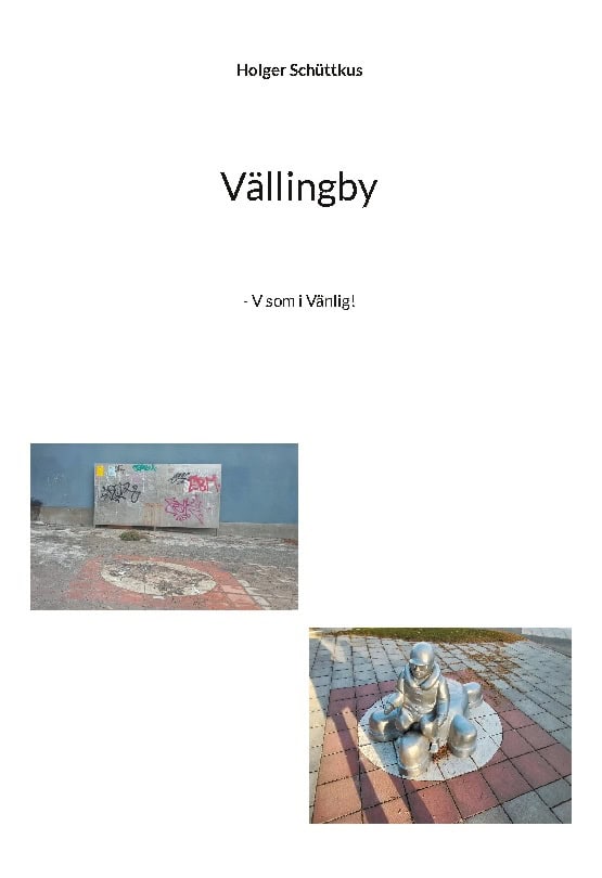 Schüttkus, Holger | Vällingby-Hässelby med omnejd : - V som i Vänlig!