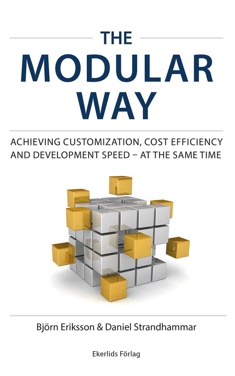 Eriksson, Björn | Strandhammar, Daniel | The modular way : Achieving customization, cost efficiency and development spee...