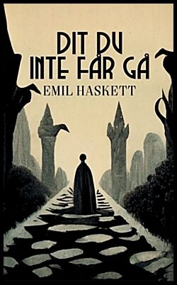 Haskett, Emil | Dit du inte får gå