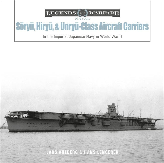 Lars Ahlberg - Hans Lengerer | Soryu, Hiryu, And Unryu-Class Aircraft Carriers