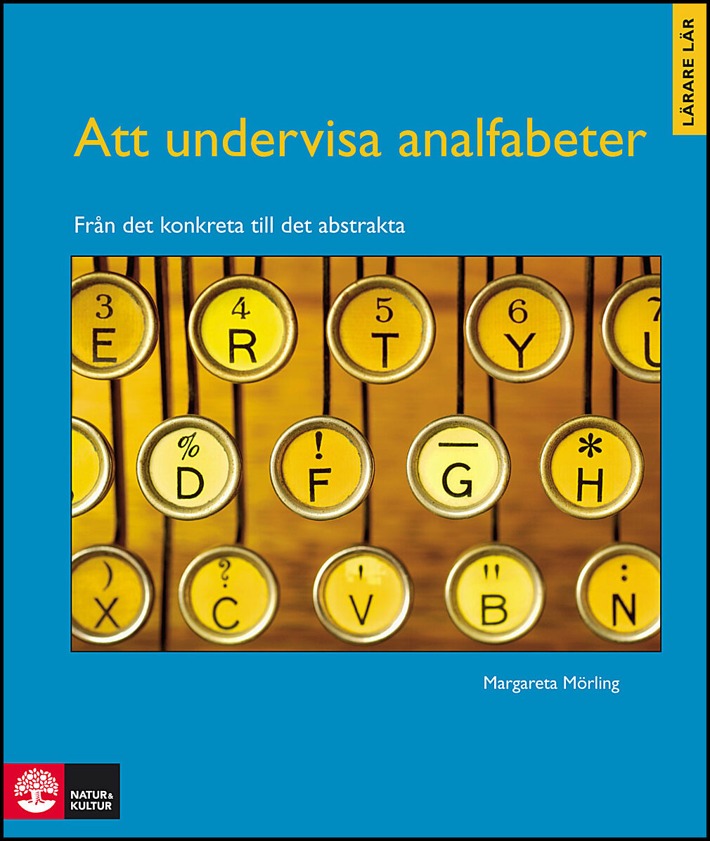 Mörling, Margareta | Att undervisa analfabeter : Från det konkreta till det abstrakta