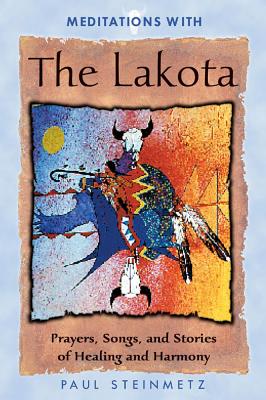 Steinmetz, Paul | Meditations With The Lakota