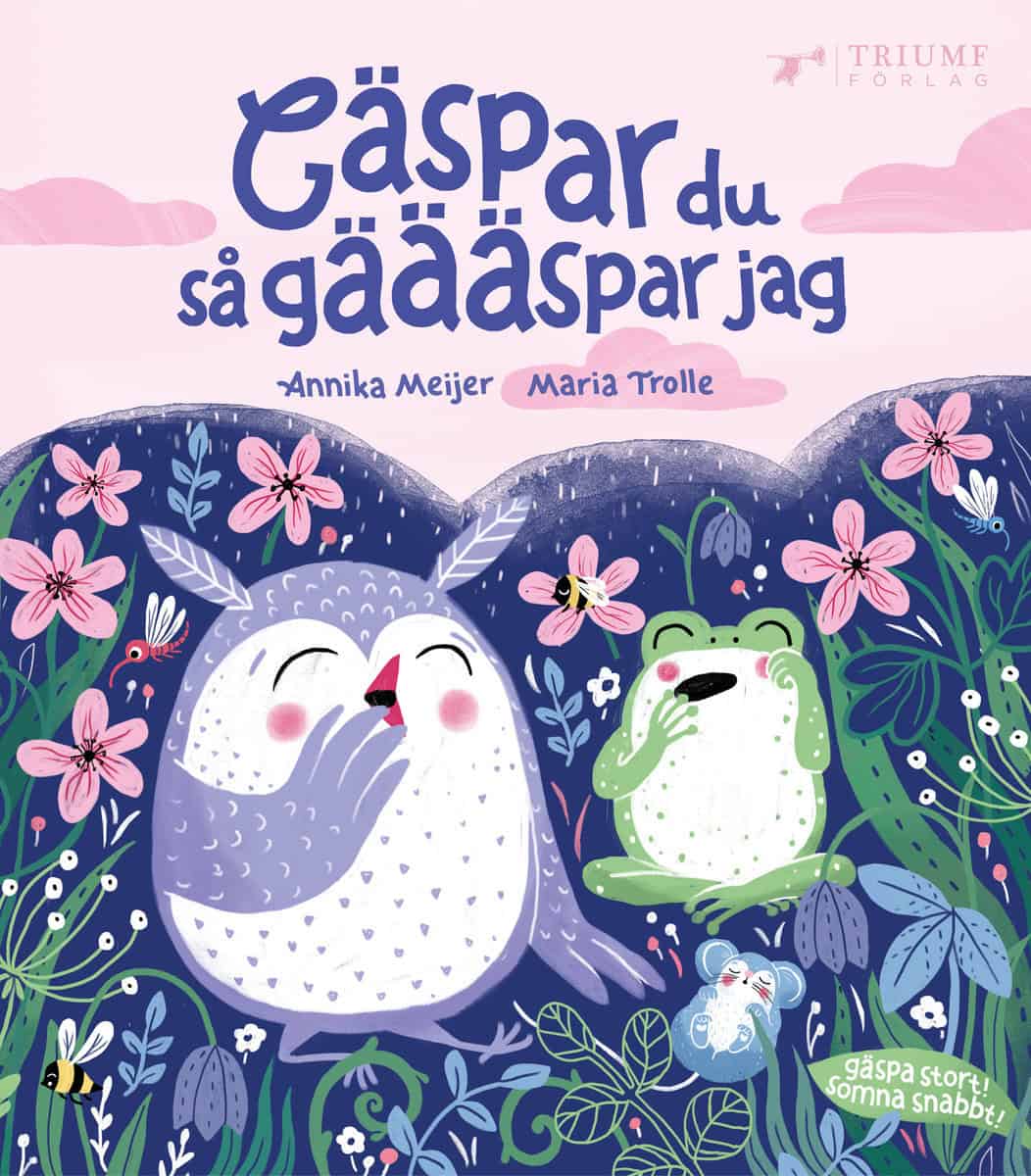Meijer, Annika | Gäspar du så gäääspar jag! : Gäspa stort, somna snabbt!