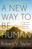 Robert V. Taylor Foreword by Desmond M. | New Way To Be Human : 7 Spiritual Pathways to Becoming Fully Alive