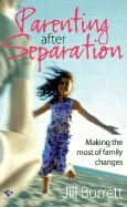 Jill Burrett | Parenting After Separation : Making the Most of Family Changes