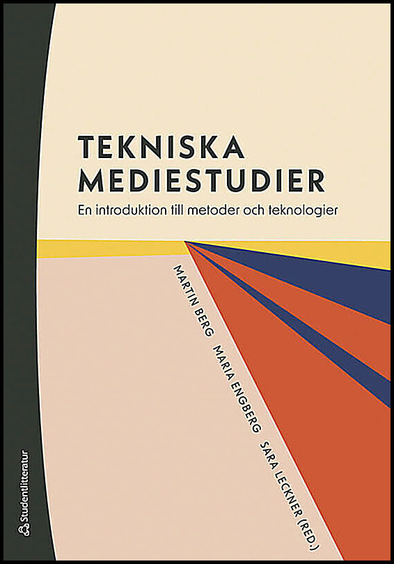 Berg, Martin | Engberg, Maria | et al | Tekniska mediestudier : En introduktion till metoder och teknologier
