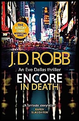 Robb, J. D. | Encore in Death : An Eve Dallas thriller (In Death 56)