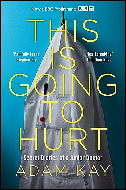 Kay, Adam | This Is Going to Hurt